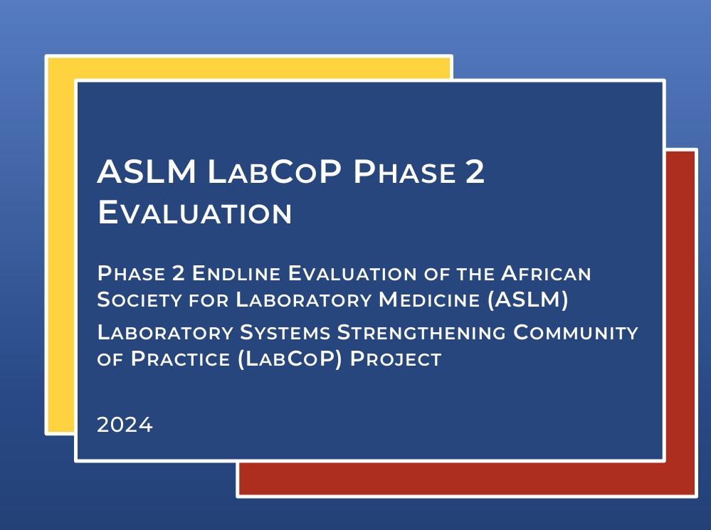 End line evaluation of the African Society for Laboratory Medicine (ASLM) Laboratory Systems Strengthening Community of Practice (LabCoP) Project